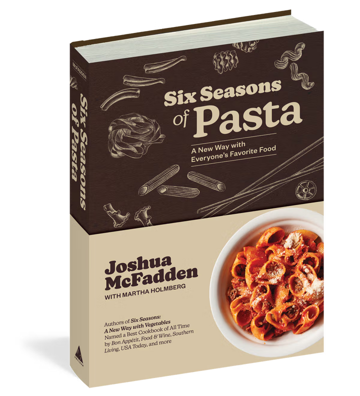 Six Seasons of Pasta: A New Way with Everyone's Favorite Food